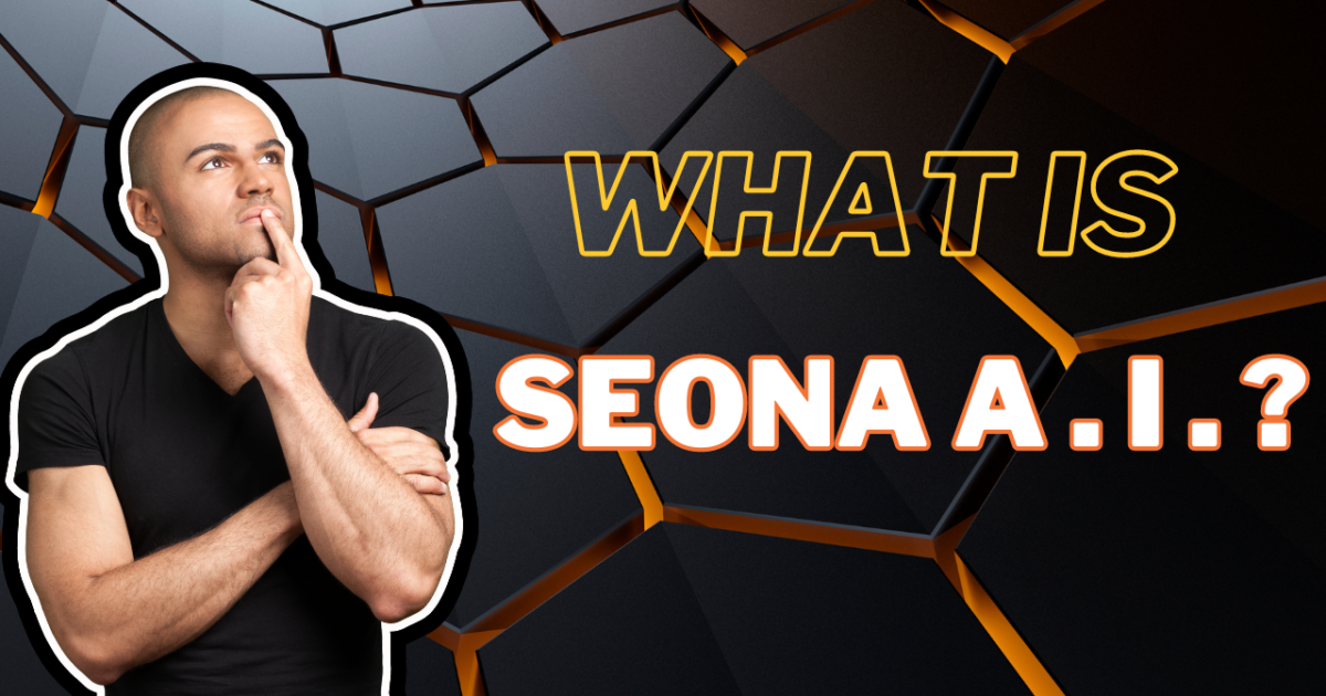 Seona AI - What is Seona AI?